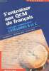 S'entraîner aux QCM de français concours administratifs catégories B et C - Vocabulaire, orthographe, grammaire.. Marquetty Thierry
