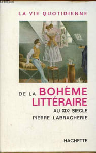La vie quotidienne de la bohème littéraire au XIXe siècle - Envoi de l'auteur.