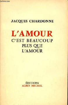 L'amour c'est beaucoup plus que l'amour.. Chardonne Jacques