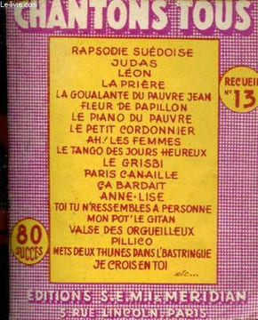Chantons tous recueil n°13 - Rapsodie suédoise - judas - léon - la prière - la goualante du pauvre jean - fleur de papillon - le piano du pauvre - le ...