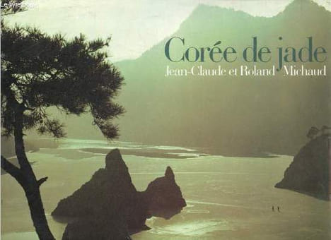 Corée de jade.. Michaud Jean-Claude et Roland