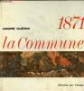 1871 la commune - Collection l'histoire par l'image - Envoi de l'auteur.. Guérin André