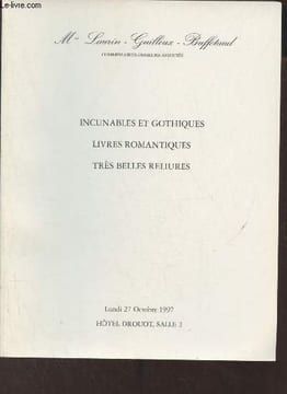 Catalogue de ventes aux enchères - Incunables et gothiques, livres romantiques, très belles reliures - Hôtel Drouot lundi 27 octobre 1997.. Laurin ...