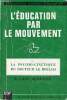L'éducation par le mouvement - La psycho-cinétique à l'age scolaire - 6me édition - Collection Encyclopédie moderne d'éducation.. Le Boulch Jean
