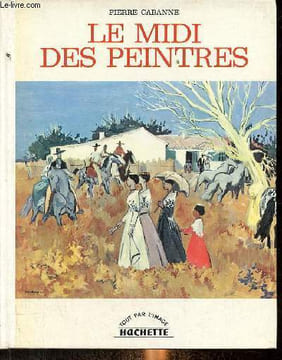 Le midi des peintres - Collection tout par l'image n°45.. Cabanne Pierre