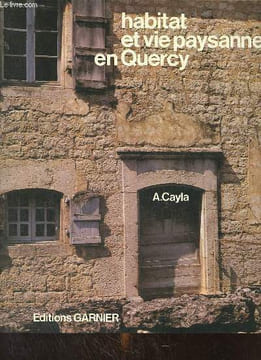 Habitat et vie paysanne en Quercy.. Cayla Alfred