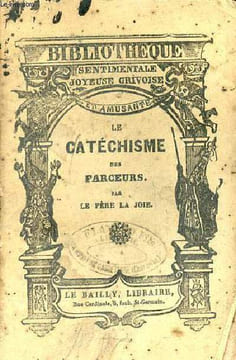 Catéchisme des farceurs, contenant un choix de bonnes plaisanteries pour être dites et répétées en société contenant en outre le panier de grisettes ...