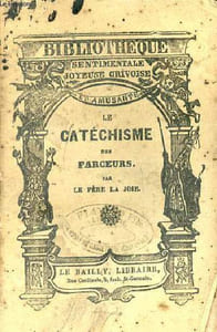 Catéchisme des farceurs, contenant un choix de bonnes plaisanteries pour être dites et répétées en société contenant en outre le panier de grisettes la chute de l'Abbé Chanu du paradis aux enfers éloge funèbre de Michel Morin et de son ane etc.