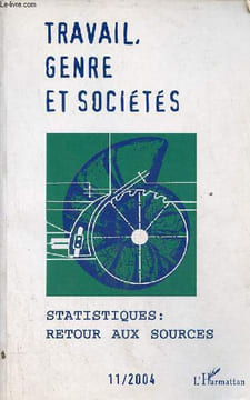 Travail, genre et sociétés la revue du Mage n°11 avril 2004 - Statistiques : retour aux sources.. Collectif