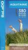Guide Balado Aquitaine 380 activités de loisirs 100% testées - découvrir, s'aérer,visiter des loisirs pour tous en toute saison - 2010-2011.. ...