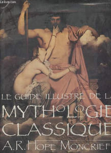 Le guide illustré de la mythologie classique.