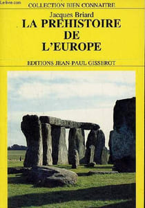 La préhistoire de l'Europe des origines à l'age du fer - Collection bien connaître.