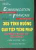 Communication progressive du français avec 365 activités - 365 tinh huong giao tiep tieng phap co huong dan tom tat kem loi giai - Song ngu ...