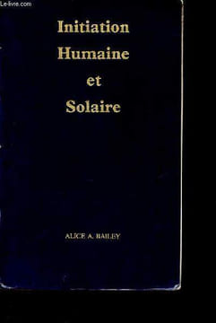 Initiation humaine et solaire.. A.Bailey Alice