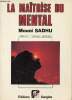 La maîtrise du mental - Collection horizons spirituels.. Sadhu Mouni