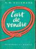 L'art de vendre - Collection bibliothèque professionnelle et sociale - 4e édition entièrement remaniée et augmentée.. H.-M.Goldmann