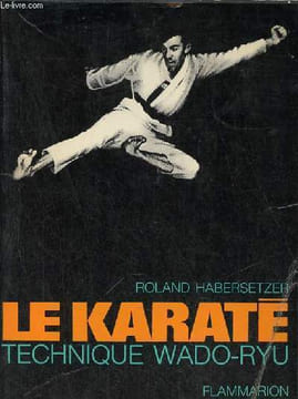 Le karaté technique wado-ryu - Collection sports et tourisme.. Habersetzer Roland