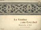 Le Venise au crochet dentelle d'art - 1er album - Collection C.B. Cartier-Bresson - 2e édition revue et augmentée.. Mlle du Puigaudeau