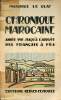 Chronique Marocaine - Année 1911 jusqu'à l'arrivée des français à Fez.. Le Glay Maurice