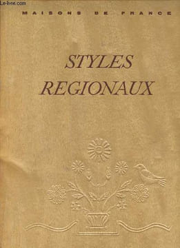 Styles régionaux architecture, mobilier, décoration - Normandie, Bourgogne, Pays de l'Ouest, Pays de Loire - Plaisir de France.. Collectif