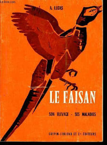 Le faisan son élevage, ses maladies - 3e édition revue et mise à jour.