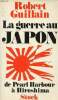 La guerre au Japon de Pearl Harbour à Hiroshima.. Guillain Robert