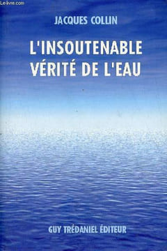 L'insoutenable vérité de l'eau.. Collin Jacques