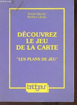 Découvrez le jeu de la carte - les plans du jeu - Envoi de l'auteur Berthe Robert.. Berthe Robert & Lébely Norbert