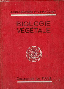 Précis de biologie végétale à l'usage des candidats au certificat d'études physiques chimiques et biologiques et à la licence es sciences - 2e édition revue et corrigée.