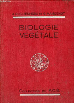 Précis de biologie végétale à l'usage des candidats au certificat d'études physiques chimiques et biologiques et à la licence es sciences - 2e édition ...