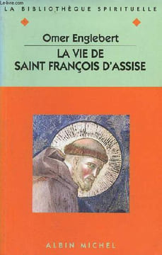 La vie de Saint François d'Assise - Collection la bibliothèque spirituelle n°12.. Englebert Omer