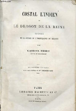 Costal l'indien ou le dragon de la reine scènes de la guerre de l'indépendance du Mexique.. Ferry Gabriel