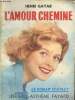 L'amour chemine - Collection le roman complet n°183.. Gayar Henri