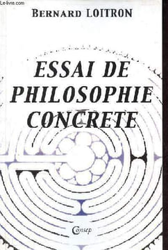 Essai de philosophie concrète.. Loitron Bernard