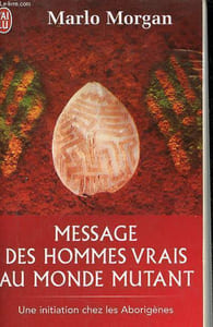 Message des hommes vrais au monde mutant - Une initation chez les Aborigènes.