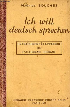 Ich will deutsch sprechen - entrainement à la pratique de l'allemand courant.. Bouchez Maurice