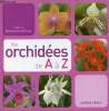 Les orchidées de A à Z.. Garnaud-d'Ersu Valérie