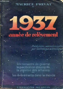 1937 année de relèvement prédictions sensationnelles par l'astorlogie scientifique - les menaces de guerre la pacification des esprits la reprise des affaires les événements dans le monde.