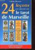 24 leçons pour apprendre seul le tarot de Marseille - Nouvelle édition revue et corrigée.. Silvestre Colette