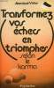 Transformez vos échecs en triomphes selon le karma.. Victor Jean-Louis