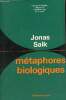 Métaphores biologiques - Collection liberté de l'esprit.. Salk Jonas