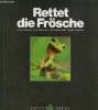 Rettet die Fr&ouml;sche amphibien in deutschland &pound;osterreich und der schweiz.. G.Thielcke C.Peter Herrn C.Peter Hutter Schreiber