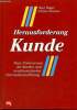 Herausforderung Kunde neue dimensionen der kunden-und marktorientierten unternehmensf&uuml;hrung.. Nagel Kurt & Rasner Carsten