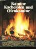 Kamine Kachel&ouml;fen und Ofenkamine.. Collectif