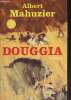 Douggia - roman.. Mahuzier Albert