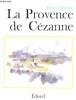 La Provence de Cézanne - Collection la Provence de .... Arrouye Jean