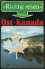 Ost-Kanada - Richtig reisen.. Jochen Ohlhoff Kurt & Teuschl Karl