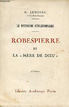 Le mysticisme révolutionnaire - Robespierre et la mère de dieu - 19e édition.. G.Lenotre