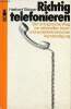 Richtig telefonieren der erfolgreiche weg zur rationellen inner-und auberbetrieblichen verständigung.. Steiner Herbert