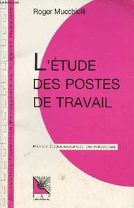 L'étude des postes de travail connaissance du problème / partie applications pratiques - Collection formation permanente en sciences humaines n°7.